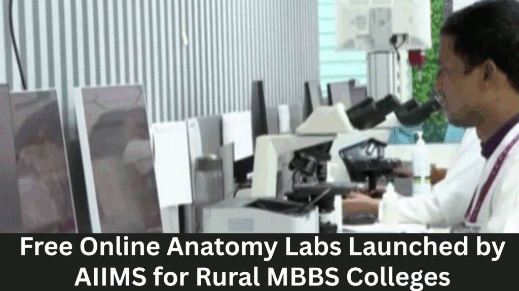 Free Online Anatomy Labs Launched by AIIMS for Rural MBBS Colleges