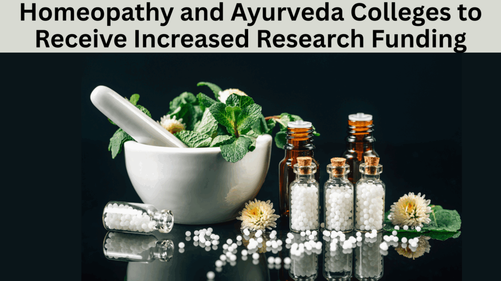 Homeopathy and Ayurveda Colleges to Receive Increased Research Funding