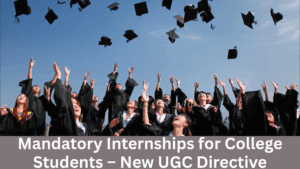 Mandatory Internships for College Students – New UGC Directive
