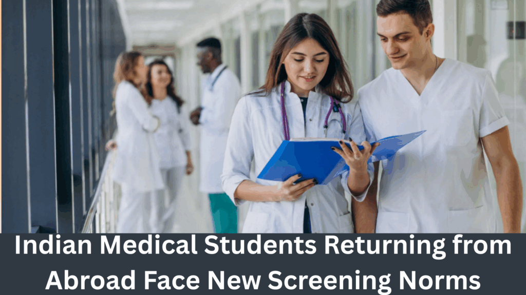 Indian Medical Students Returning from Abroad Face New Screening Norms