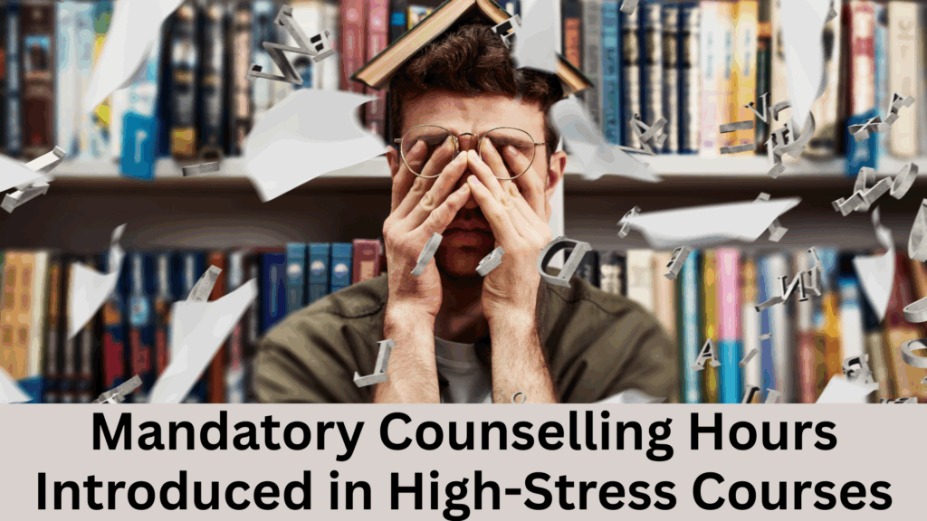 Mandatory Counselling Hours Introduced in High-Stress Courses