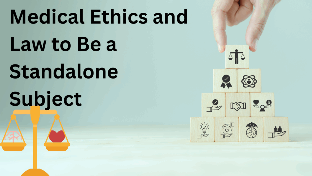 Medical Ethics and Law to Be a Standalone Subject from 2025