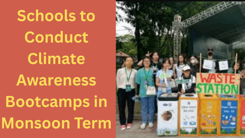 Schools to Conduct Climate Awareness Bootcamps in Monsoon Term